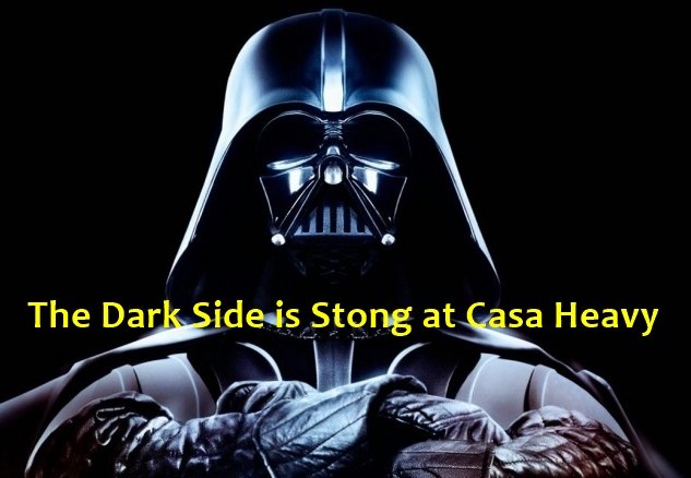 Dark Side is Strong at Casa Heavy.jpg